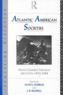 Cover of: Atlantic American societies: from Columbus through abolition, 1492-1888