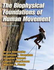 Cover of: The Biophysical Foundations Of Human Movement by Bruce Abernethy, Laurel T. Mackinnon, Vaughan Kippers, Stephanie J. Hanrahan, Marcus G. Pandy