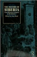 Cover of: The History of Siberia: from Russian conquest to revolution