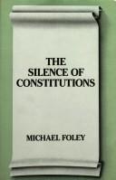 Cover of: The silence of constitutions by Foley, Michael