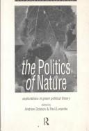 Cover of: The Politics of nature by edited by Andrew Dobson and Paul Lucardie.
