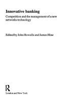 Cover of: Innovative banking: competition and the management of a new networks technology