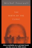 The birth of the clinic by Michel Foucault