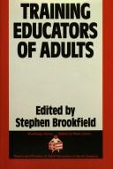 Cover of: Training educators of adults: the theory and practice of graduate adult education