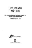 Cover of: Life, death, and aid: the Médecins sans frontières report on world crisis intervention