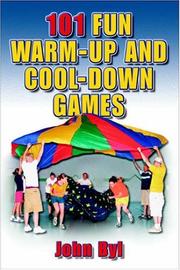 Cover of: 101 Fun Warm-Up and Cool-Down Games by John Byl
