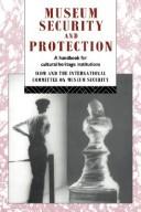 Cover of: Museum security and protection: a handbook for cultural heritage institutions