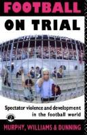 Cover of: Football on Trial: Spectator Violence and Development in the Football World