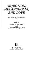 Cover of: Abjection, melancholia, and love: the work of Julia Kristeva