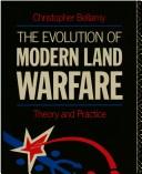 Cover of: The evolution of modern land warfare: theory and practice