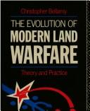Cover of: Evolution of Modern Land Warfare by Chris Bellamy