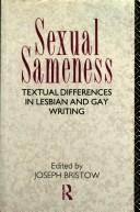 Cover of: Sexual sameness: textual differences in lesbian and gay writing