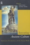 Cover of: Inventing ancient culture by edited by Mark Golden and Peter Toohey.