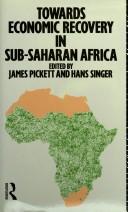 Cover of: Towards economic recovery in sub-Saharan Africa: essays in honour of Robert Gardiner