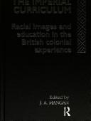 Cover of: The Imperial curriculum: racial images and education in British colonial experience