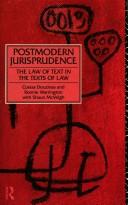 Cover of: Postmodern Jurisprudence: The Law of Text in the Texts of Law