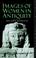Cover of: Images of women in antiquity