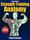 Cover of: Strength training anatomy