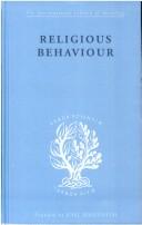 Cover of: Religious Behaviour: International Library of Sociology F: The Sociology of Religion (The International Library of Sociology: The Sociology of Religion)