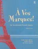 Cover of: A vos marques!: an accelerated French course for false beginners