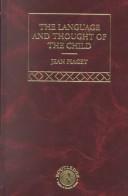 Cover of: The language and thought of the child by Jean Piaget, Jean Piaget