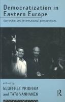 Cover of: Democratization in Eastern Europe: domestic and international perspectives