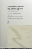 Cover of: Governance, Industry and Labour Markets in Britain and France, 1930-1960: A Modernizing State (Routledge Studies in the European Economy, 5)