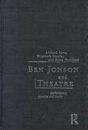 Cover of: Ben Jonson and theatre: performance, practice, and theory