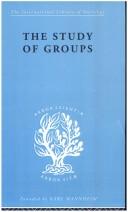 Cover of: The Study of Groups: International Library of Sociology
