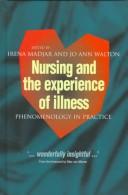 Cover of: Nursing and the Experience of Illness by Irena Madjar, Irena Madjar