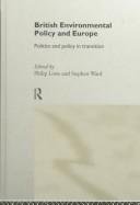 Cover of: British environmental policy and Europe: politics and policy in transition