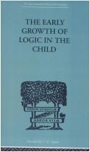 Cover of: The Early Growth of Logic in the Child by Brbel Inhelder