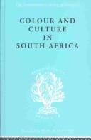 Cover of: Colour and Culture in South Africa: International Library of Sociology I: Class, Race and Social Structure (The International Library of Sociology: Race, Class & Social Structure) by S. Patterson