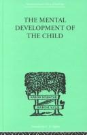 Cover of: The Mental Development of the Child : A Summary of Modern Psychological Theory (International Library of Psychology)