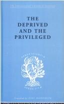 The deprived and the privileged by B. M. Spinley