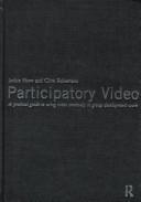 Cover of: Participatory Video: A Practical Guide to Using Video Creatively in Group Development Work