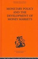 Cover of: Monetary Policy and the Development of Money Markets by J.S.G. Wilson