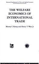 Cover of: Welfare Economics of International Trade by M. Kemp