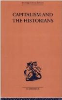 Cover of: Capitalism and the Historians by Friedrich A. von Hayek