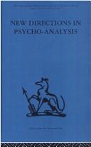 Cover of: New Directions in Psychoanalysis (International Behavioural and Social Sciences, Classics from the Tavistock Press) by Melanie Klein