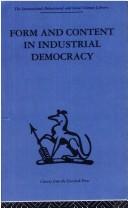 Cover of: Form and Content in Industrial Democracy (International Behavioural and Social Sciences, Classics from the Tavistock Press) by F. E. Emery