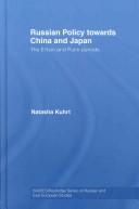 Russian Policy towards China and Japan by Natasha Kuhrt