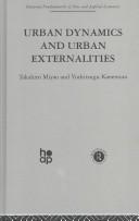 Cover of: Urban Dynamics & Urban Externalities | Y. Kanemoto