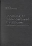 Cover of: Becoming an evidence-based practitioner: a framework for teacher-researchers