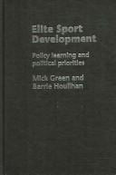 Cover of: Elite Sport Development  Policy Learning and Political Priorities by Barri Houlihan