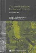 Cover of: SPANISH INFLUENZA PANDEMIC OF 1918-19: NEW PERSPECTIVES; ED. BY HOWARD PHILLIPS. by H. Phillips