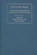 Cover of: Gottlob Frege: Critical Assessments of Leading Philosophers, 4 Volume Set (Critical Assessments of Leading Philosphers) (Critical Assessments of Leading Philosophers)