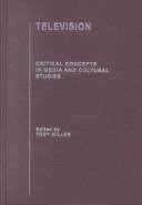 Cover of: Television: Critical Concepts in Media and Cultural Studies by Toby Miller