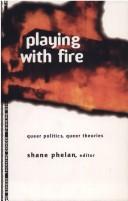 Cover of: Playing with fire by edited by Shane Phelan.