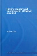 Cover of: History, Scriputure And Controversy In A Medieval Jain Sect (Routledge Advances in Jaina Studies)